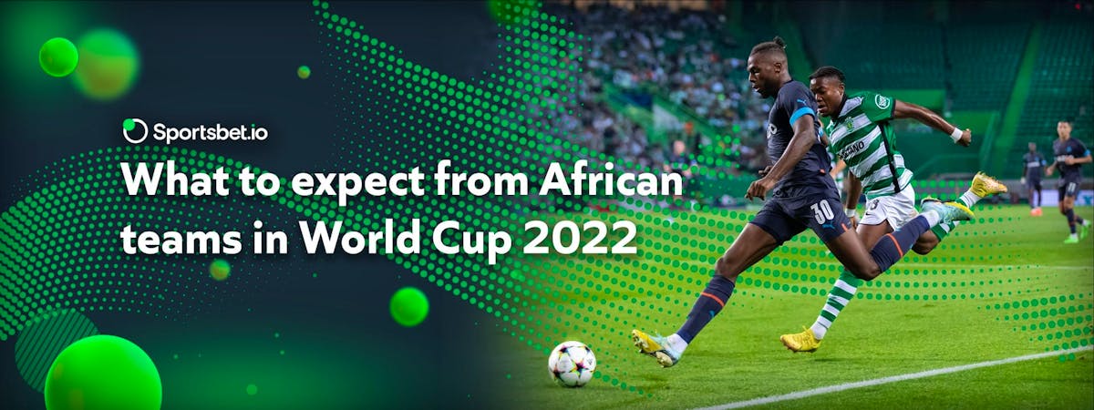 What to expect from African teams in World Cup 2022